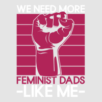 We Need More Feminist Dads Like Me Men Feminism Fe Exclusive T-shirt | Artistshot