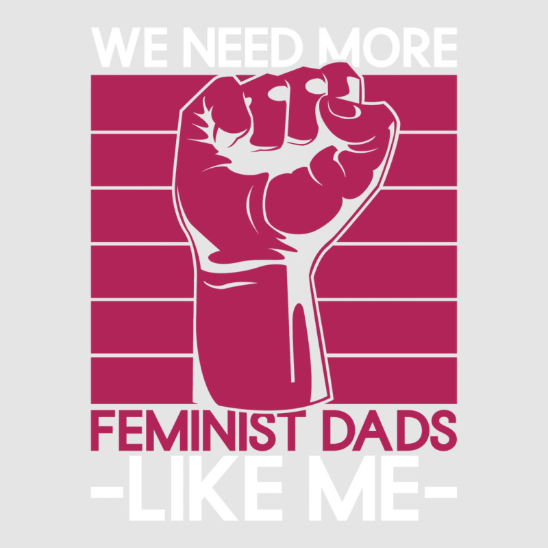 We Need More Feminist Dads Like Me Men Feminism Fe Exclusive T-shirt by horveyfoths | Artistshot