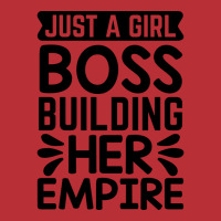 Just A Girlboss Building Her Empire Humor T-shirt | Artistshot