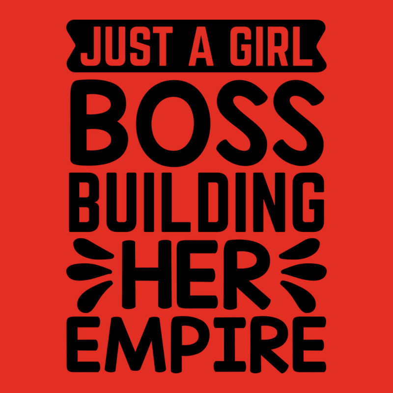 Just A Girlboss Building Her Empire Humor Graphic T-shirt | Artistshot