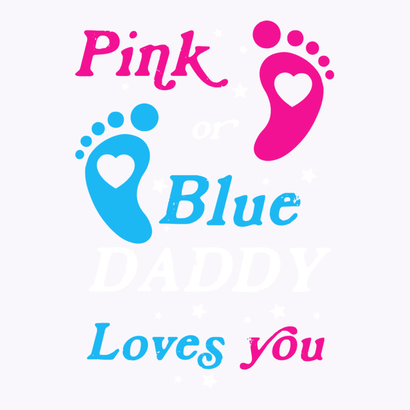 Pink Or Blue Daddy Loves You Gender Nature Tank Top by tindalberkay9 | Artistshot