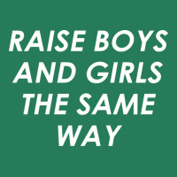 Raise Boys And Girls The Same Girl T-shirt | Artistshot