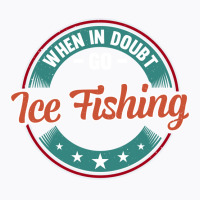 When In Doubt Go Ice Fishing Boy T-shirt | Artistshot