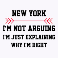 New York Im Not Arguing Tank Top | Artistshot