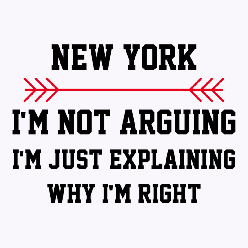 New York Im Not Arguing Tank Top | Artistshot