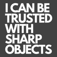 I Can Be Trusted Sharp Objects Vintage T-shirt | Artistshot