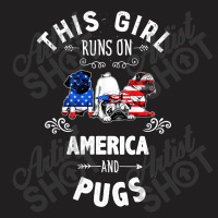 This Girl Runs On America And Pugs Dog American Flag Patriotic 4th Of T-shirt | Artistshot