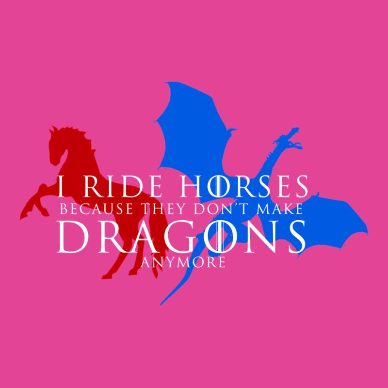 I Ride Horses Because They Don't Make Dragons Anym T-Shirt by ameldeditton00 | Artistshot