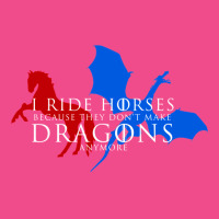 I Ride Horses Because They Don't Make Dragons Anym Crewneck Sweatshirt | Artistshot