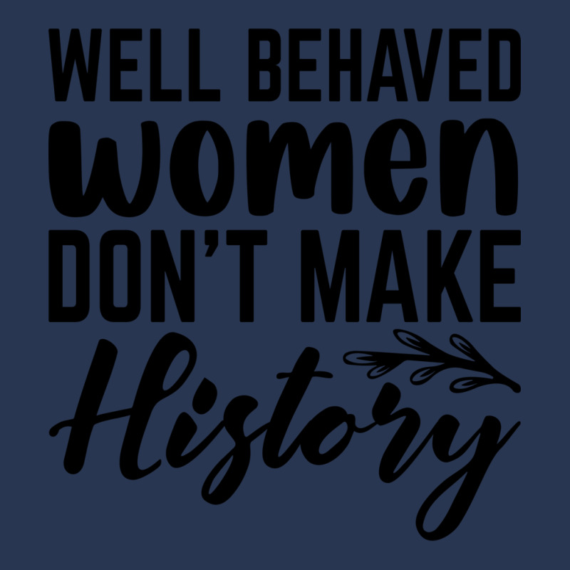 Well Behaved Women Dont Make History Cute Men Denim Jacket | Artistshot