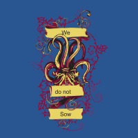 We Do Not Sow T-shirt | Artistshot