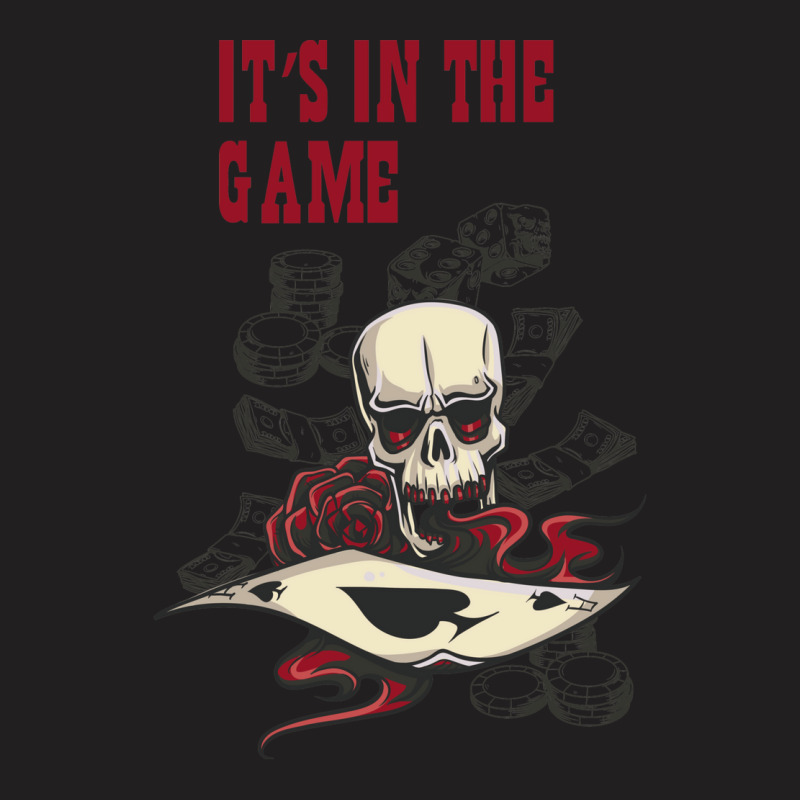 It`s In The Game T-Shirt by gutmanguneyu | Artistshot