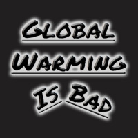 Bad Global Warming Nature (1) (1) T-shirt | Artistshot