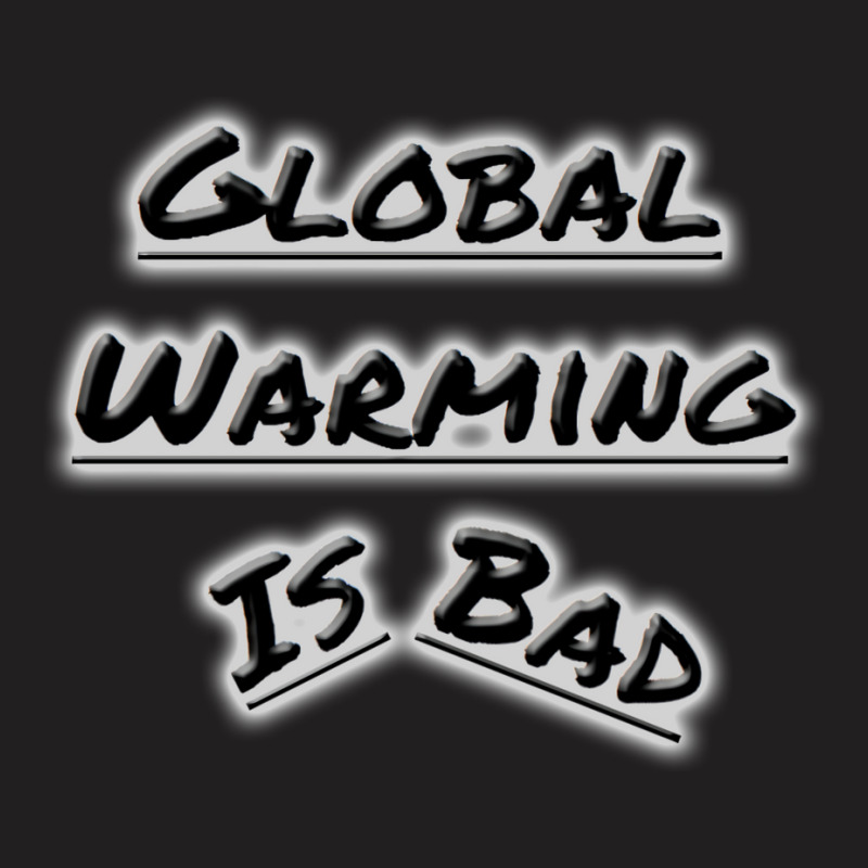 Bad Global Warming Nature (1) (1) T-shirt | Artistshot