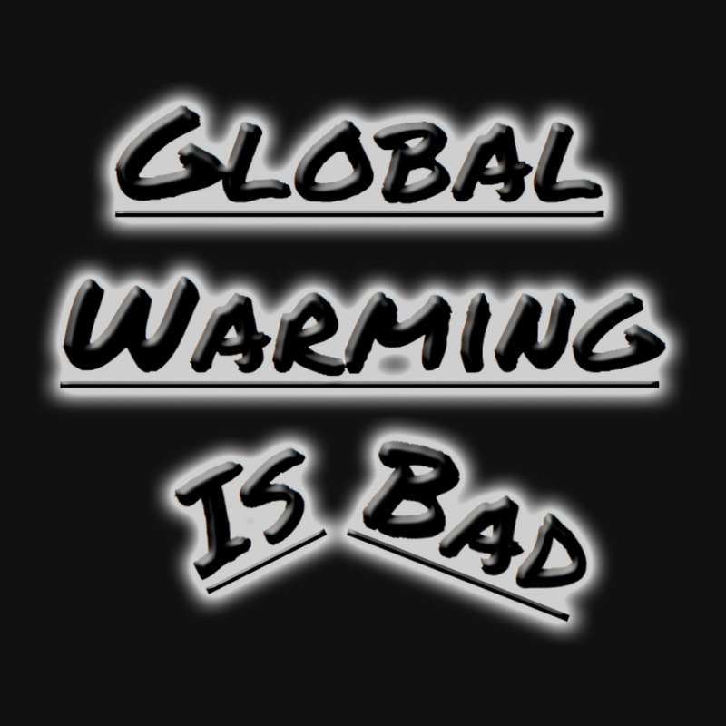 Bad Global Warming Nature (1) (1) Graphic T-shirt | Artistshot