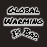 Bad Global Warming Nature (1) (1) Tank Top | Artistshot