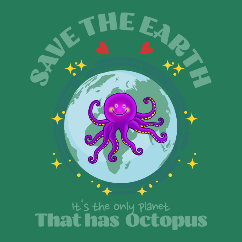 Save The Earth Its The Only Planet That Has Octopu T-shirt | Artistshot