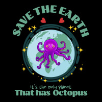 Save The Earth Its The Only Planet That Has Octopu Zipper Hoodie | Artistshot