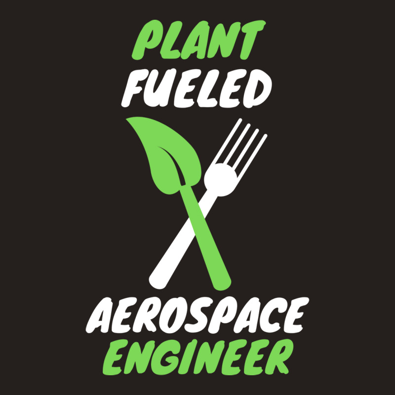 Plant Fueled Aerospace Engineer Summer (1) (1) Tank Top | Artistshot