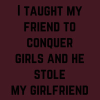 I Taught My Friend To Conquer Girls And He Stole M Unisex Hoodie | Artistshot