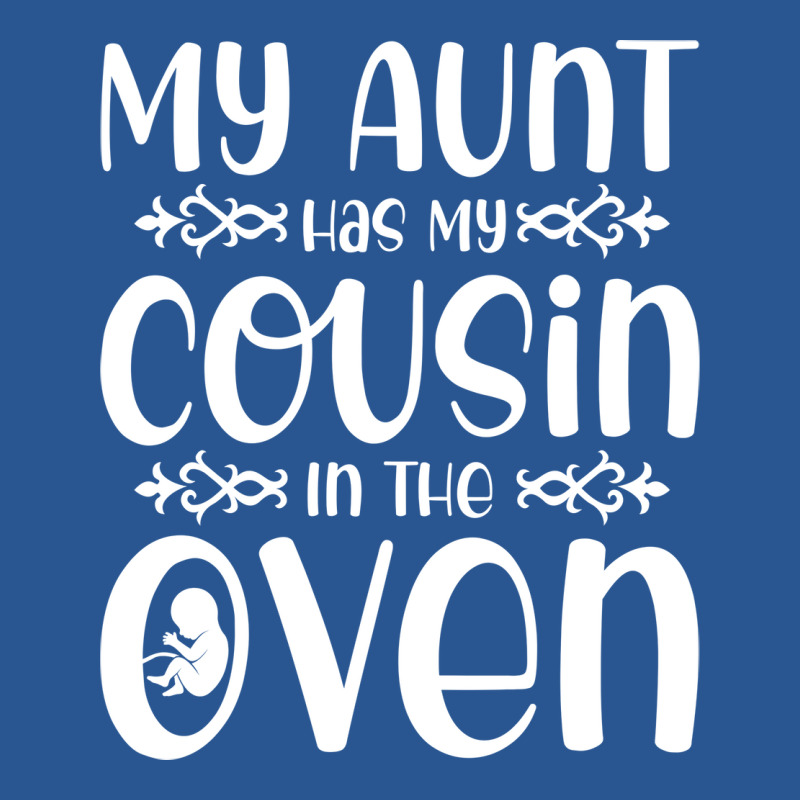 My Aunt Has My Cousin In The Oven Future Parents N T-shirt | Artistshot