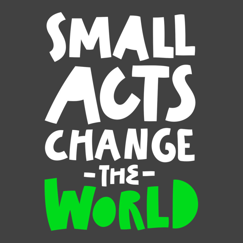 Go Green Small Acts Change The World Zero Waste Ec Vintage T-Shirt by ankuyimunadis | Artistshot