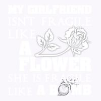 My Girlfriend Isnt Fragile Like A Flower She A Bom Tank Top | Artistshot