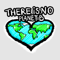 I Love Planet Earth There Is No Planet B Humor (1) Exclusive T-shirt | Artistshot