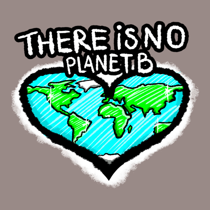 I Love Planet Earth There Is No Planet B Humor (1) Vintage T-shirt | Artistshot