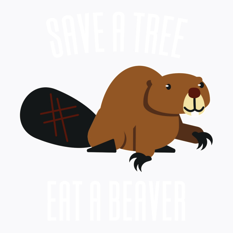 Save A Tree Eat A Beaver Environment Yellow (1) (1 T-shirt | Artistshot