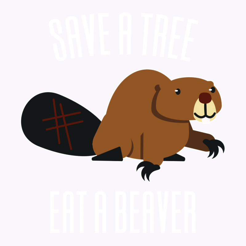 Save A Tree Eat A Beaver Environment Yellow (1) (1 Tank Top | Artistshot