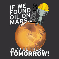 If We Found Oil On Mars Wed Be There Tomorrow Tumb Vintage Hoodie | Artistshot