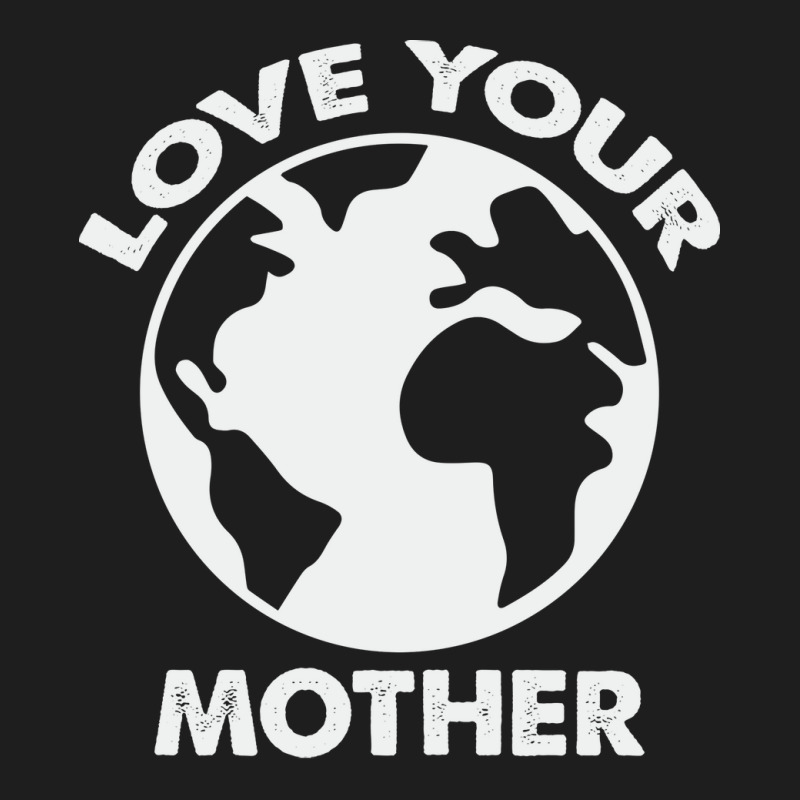 Love Mother Proud Earth Environment Aesthetic (1) Classic T-shirt | Artistshot