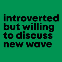 New Wave Design Introverted But Willing To Discuss Classic T-shirt | Artistshot