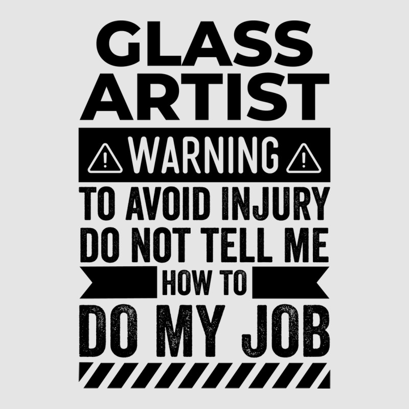 Glass Artist Warning Funny Exclusive T-shirt | Artistshot