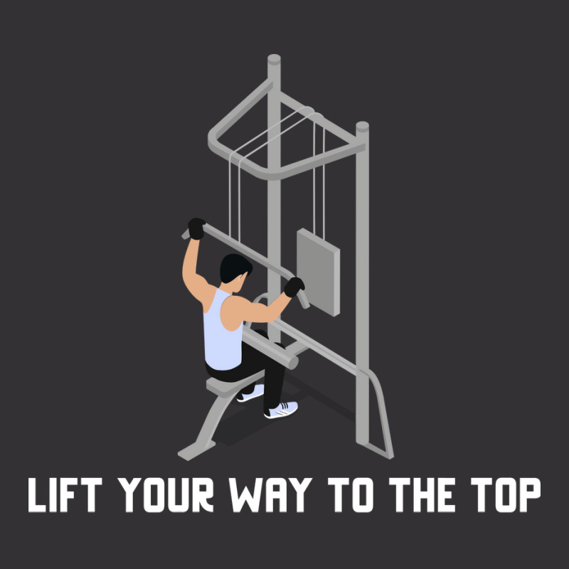 Lift Your Way To The Top Gym Quote Vintage Hoodie | Artistshot