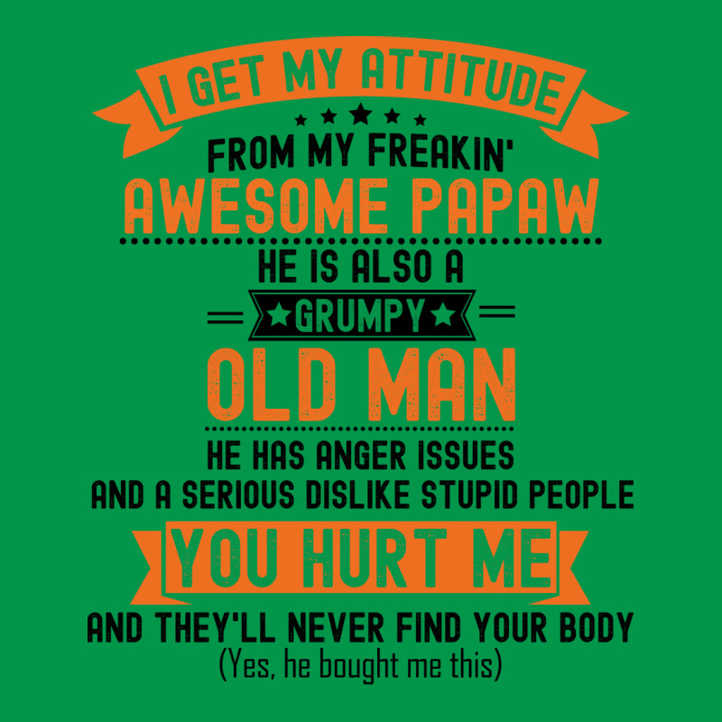 I Get My Attitude From My Freakin Awesome Papaw Gi Crewneck Sweatshirt | Artistshot