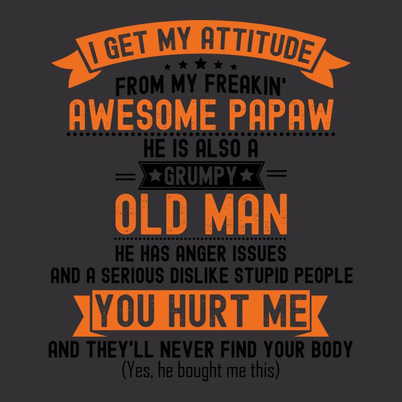 I Get My Attitude From My Freakin Awesome Papaw Gi Vintage Hoodie | Artistshot