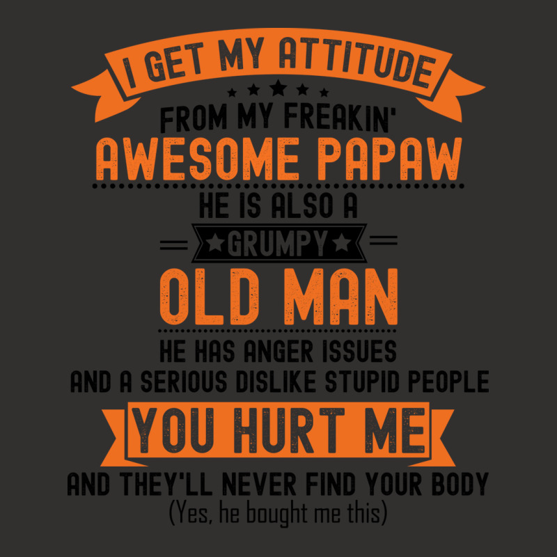 I Get My Attitude From My Freakin Awesome Papaw Gi Champion Hoodie | Artistshot