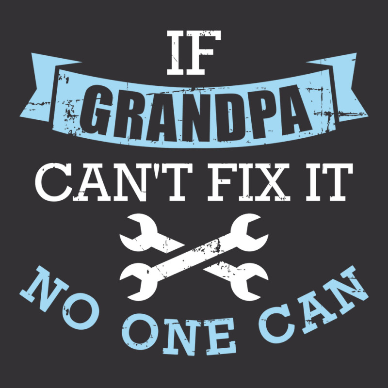 If Grandpa Cant Fix It No One Can Green Vintage Hoodie | Artistshot