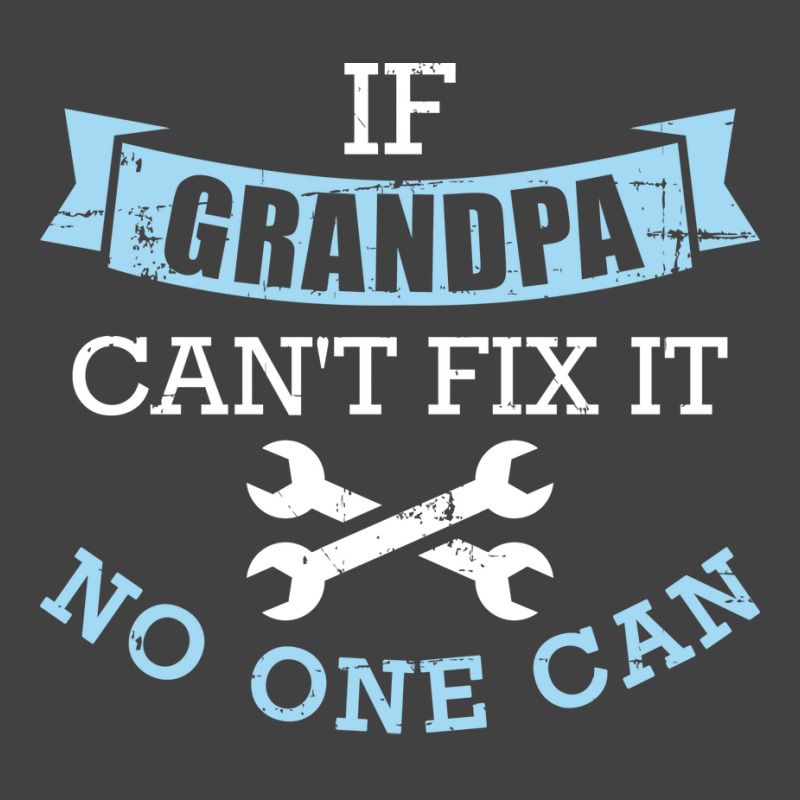 If Grandpa Cant Fix It No One Can Green Vintage T-shirt | Artistshot