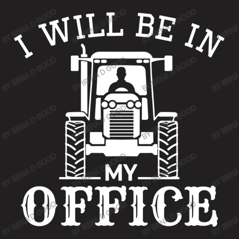 I Will Be In My Office T-Shirt by Irena D Good | Artistshot