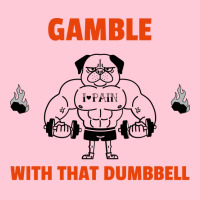 Gamble With That Dumbbell Gym Hipster Graphic T-shirt | Artistshot