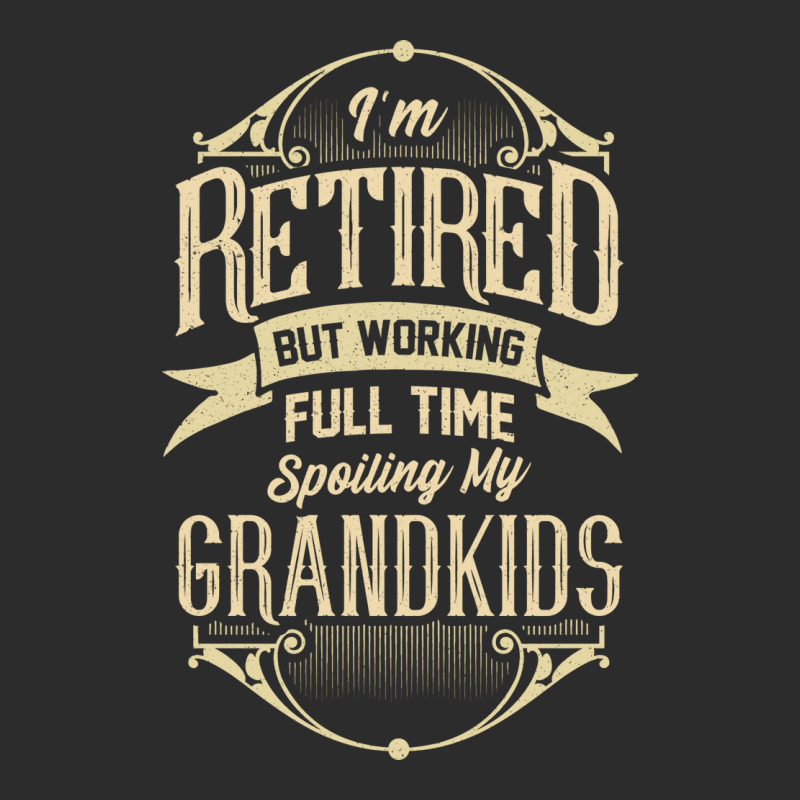 Im Retired But Working Full Time Spoiling My Grand Exclusive T-shirt by thanetsadib | Artistshot