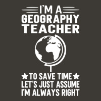 Im A Geography Teacher To Save Time Lets Just Assu Bucket Hat | Artistshot