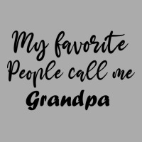 My Favorite People Call Me Grandpa Funny Grandpa G T-shirt | Artistshot