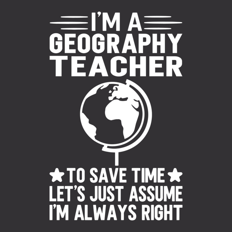 Im A Geography Teacher To Save Time Lets Just Assu Vintage Short by meaneyantichy | Artistshot