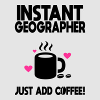 Instant Geographer Just Add Coffee Girl Exclusive T-shirt | Artistshot