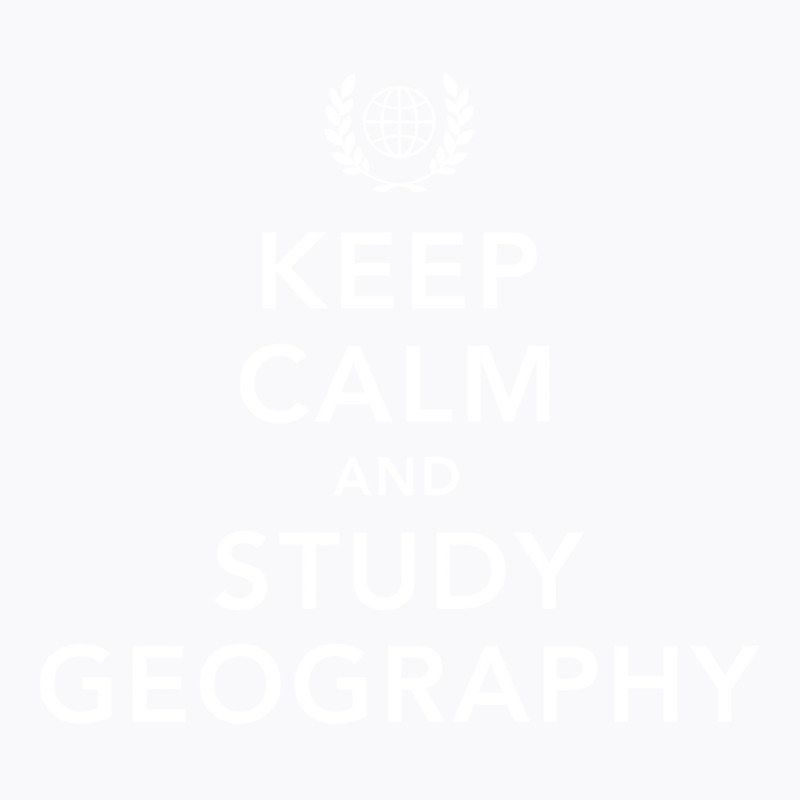 Keep Calm And Study Geography Student Geographer T T-shirt | Artistshot