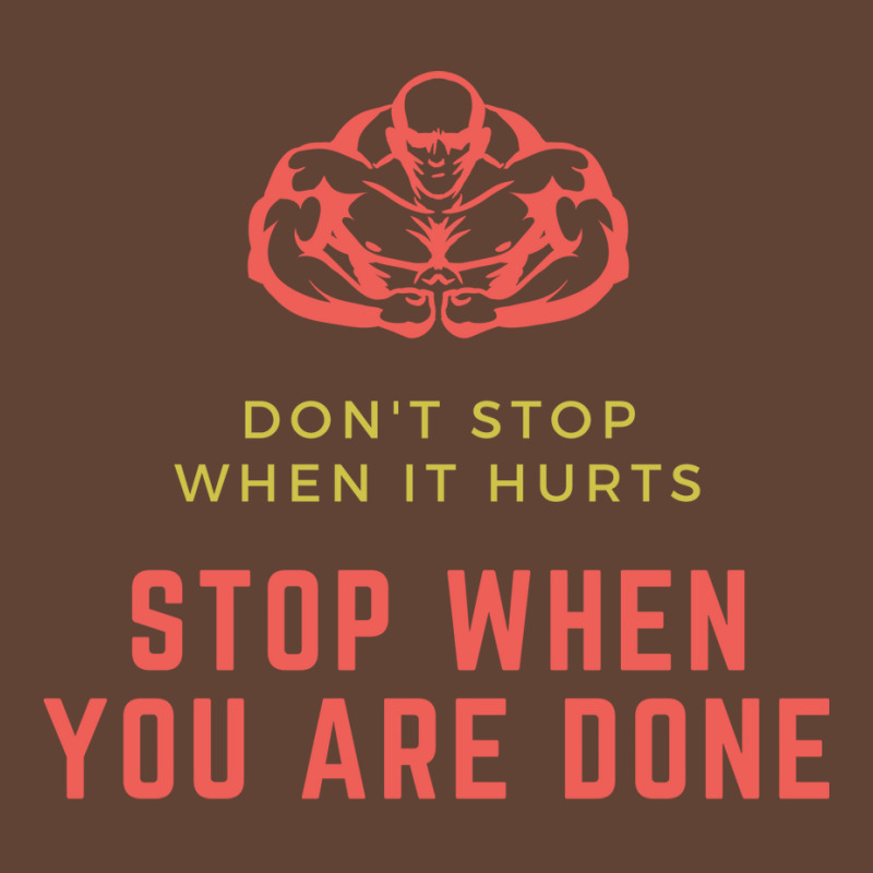 Dont Stop When It Hurts Stop When You Are Done Hum T-Shirt by horathmheannj | Artistshot